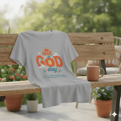 Have A God Day - Psalms 118:24 Bible Verse T-Shirt - ChristVisions