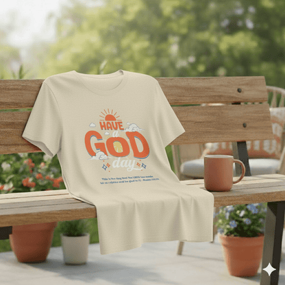Have A God Day - Psalms 118:24 Bible Verse T-Shirt - ChristVisions