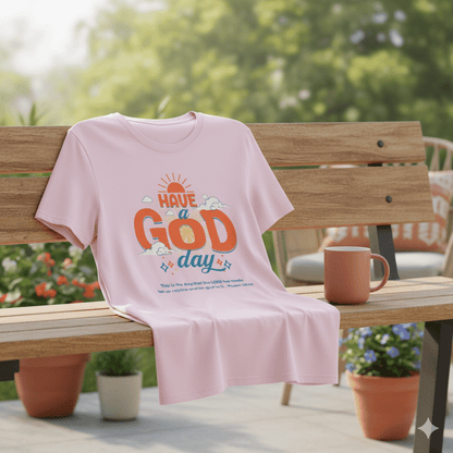 Have A God Day - Psalms 118:24 Bible Verse T-Shirt - ChristVisions