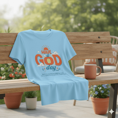 Have A God Day - Psalms 118:24 Bible Verse T-Shirt - ChristVisions