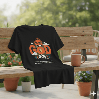 Have A God Day - Psalms 118:24 Bible Verse T-Shirt - ChristVisions